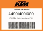 Ktm Genuine Headlamp - A49014001080. Fixed Price $85.35.