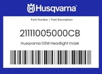 Husqvarna Genuine Headlight Mask - 21111005000CB. Fixed Price $72.80.