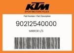 Ktm Genuine Mirror L/s - 90212540000. Fixed Price $21.77.