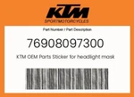 Ktm Genuine Sticker For Headlight Mask, Smc - 76908097300. Fixed Price $20.60.