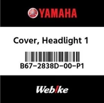 B67-2838D-00-P1 Yamaha Cover, Headlight B672838D00P1, New Genuine Oem Part. Fixed Price $144.96.