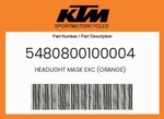 Ktm Genuine Headlight Mask Exc (orange) - 5480800100004. Fixed Price $28.06.