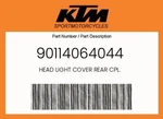 Ktm Genuine Head Light Cover Rear Cpl. - 90114064044. Fixed Price $58.83.